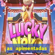 as apimentadas entrar para ganhar